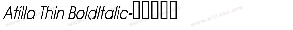 Atilla Thin BoldItalic字体转换